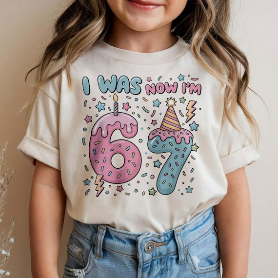 I Was 6 Now I’m 7 Kids PNG Digital Download, Funny 7th Birthday PNG, 6 7 Birthday Girl Shirt Designs