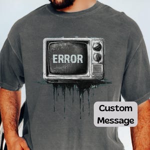 Custom Retro Error Message Shirt, Glitch Tv Tee, Retro Tech T-Shirt, Vintage Television Top, Computer Error Gift, Personalized t shirt