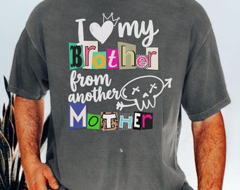I Love My Brother From Another Mother Shirt, Brother Appreciation Tee, Family Sibling Gift, Fun Brother T-Shirt, Casual Graphic Brother Top