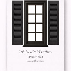 Puede incluir: Una ventana negra a escala 1:6 con persianas. La ventana tiene un patrón de rejilla y está flanqueada por dos persianas negras. El texto "1:6 Scale Window (Printable) Instant Download" está debajo.