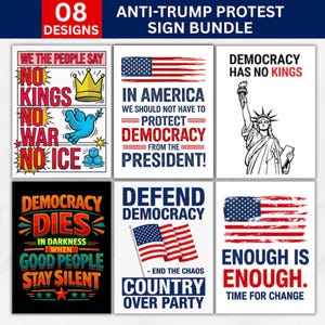 May include: A bundle of eight protest sign designs with anti-Trump messages. The signs feature patriotic themes, the American flag, and phrases like "Democracy Has No Kings" and "Enough is Enough."