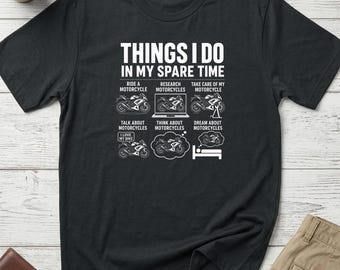 Things I Do In My Spare Time T-Shirt, Funny Motorcycle Lover Shirt, Biker Gift, Motorbike Dad Tee, Garage Tinkerer, Gift for Rider
