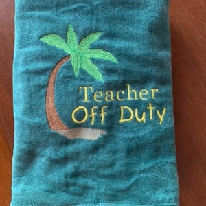 Retirement Teacher Gift, Embroidered beach towel, beach towel, approximately 30 x 60 premium terry velour.