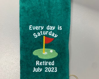 Retirement Golf gift, Every day is Saturday, Retired, 2024 or other, one towel, two size choices