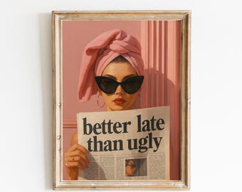 Better Late Than Ugly Poster – Fashion Quote Wall Art for Makeup Room