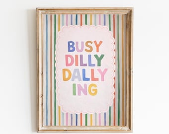 Busy Dilly Dallying – Rainbow Stripe Quote Print | Cute Productivity Wall Art