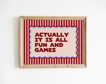 Actually It Is All Fun and Games Print – Funny Retro Quote Wall Art