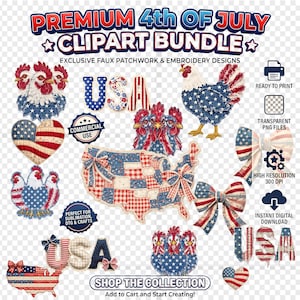 May include: A digital clipart bundle with a patriotic theme. Includes faux patchwork and embroidery designs of the USA, bows, chickens, and hearts in red, white, and blue. Text includes "Premium 4th of July Clipart Bundle" and "Shop the Collection".