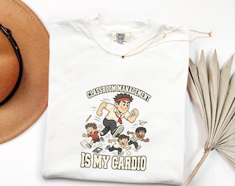 Classroom Management Is My Cardio Teacher Shirt — Comfort Colors 1717 Gift Tee