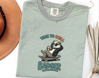 Time to Chill Badger Shirt: Funny Ironic Coffee Animal — Comfort Colors 1717 Tee