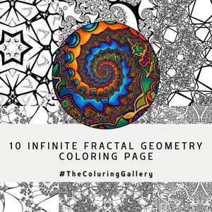 May include: A digital art print featuring ten infinite fractal geometry coloring pages. The image includes a colorful, circular fractal design in the center, surrounded by black and white geometric patterns. Text reads "10 INFINITE FRACTAL GEOMETRY COLORING PAGE" and "#TheColuringGallery".