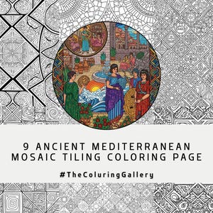 May include: A colouring page with nine ancient Mediterranean mosaic tiling designs. The image includes a central circular illustration of figures in colourful robes near a fountain. Text reads "9 Ancient Mediterranean Mosaic Tiling Coloring Page" and "#TheColuringGallery".