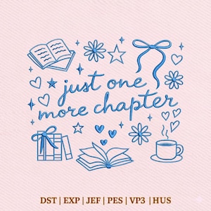 May include: A light pink background with blue embroidered elements. The design includes open books, flowers, stars, hearts, and a coffee cup. The phrase "just one more chapter" is written in cursive. The bottom of the image has embroidery file type abbreviations.