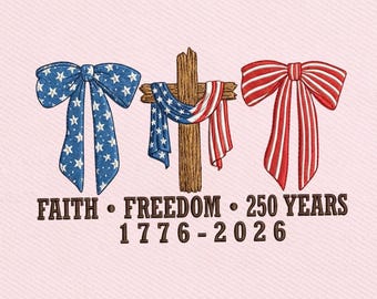 Faith Freedom 250 Years, 1776-2026 Patriotic Cross Bow Embroidery Design, Instant Download Dst Pe