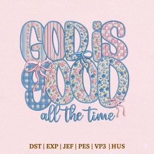 May include: An embroidered design on a light pink background. The text "GOD IS GOOD" is in large, decorative letters with floral and striped patterns. The phrase "all the time" is written below in a script font, with pink bows.