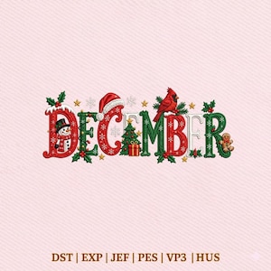 May include: An embroidery design featuring the word DECEMBER in festive red, green, and white letters. The letters are decorated with a snowman, a Santa hat, a Christmas tree, a red cardinal bird, and a gingerbread man, with snowflakes.