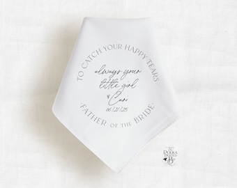 Father of Bride Wedding Handkerchief Gift from Daughter, Personalized Keepsake Hankie for Dad from Bride To Catch Happy Tears in Modern Font