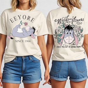Two Sided Disney Winnie The Pooh Eeyore Floral png, Weeds Are Flowers Too Once You Get To Know Them Tee, Disneyland Trip Matching png