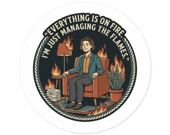 Everything Is On Fire I'm Just Managing The Flames Round Sticker | Funny Desk Decal