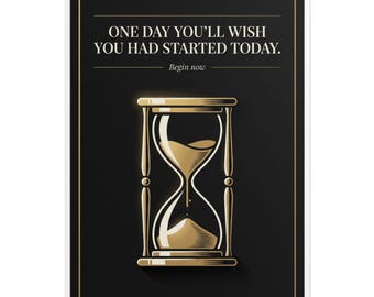 Hourglass Motivational Poster Rolled Posters | 'One day you'll wish you had started today'