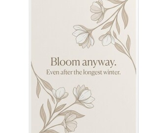 Bloom Anyway floral quote Rolled Poster | neutral botanical wall art