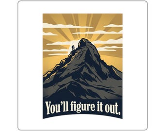 Mountain Climber Illustration You'll Figure It Out Sticker | Square Sticker, Motivational Decal