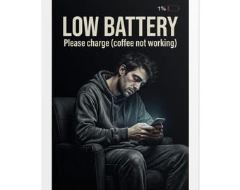 Low Battery Please Charge (coffee not working) Rolled Poster | Funny Sleepy Phone Art