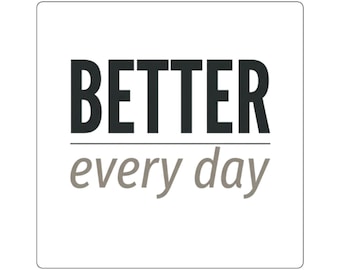 Better every day Square Sticker | Motivational Typography, Laptop Sticker