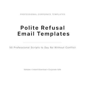 May include: A white background with the text "Polite Refusal Email Templates" in bold black font. Below, it reads "50 Professional Scripts to Say No Without Conflict." The top of the image says "Professional Corporate Templates."