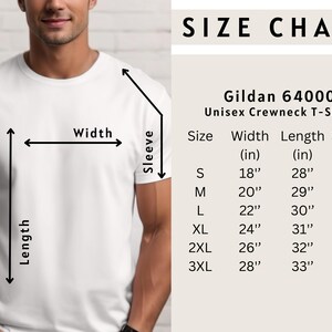 May include: A white Gildan 64000 unisex crewneck t-shirt with a size chart. The chart lists sizes S to 3XL, with measurements for width, length, and sleeve length in inches. The model is wearing the t-shirt.