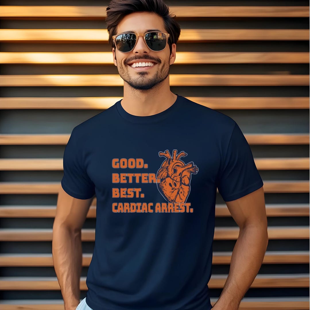 Good Better Best Cardiac Arrest Shirt – Funny Football Fan Graphic Tee ...