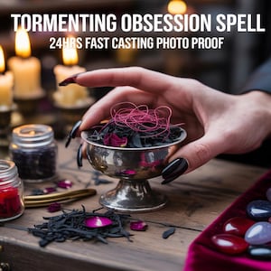 May include: A silver bowl filled with black herbs and pink string is held by a hand with long, black nails. The text "TORMENTING OBSESSION SPELL" and "24HRS FAST CASTING PHOTO PROOF" is at the top. Jars, candles, and gemstones are also visible.
