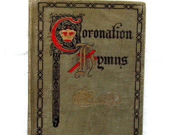 Rare vintage book 1910 Coronation Hymns Book Handpainted Cover and Spine Vintage