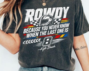 RIP Kyle Burch-T-shirt, racefanshirt, omdat je nooit weet wanneer de laatste is T-shirt, Lovers Racing Fan-T-shirt, In Memory Motorsport-shirt
