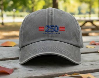 250th Anniversary Embroidered Washed Hat, Patriotic Baseball Cap, Independence Celebration Gift