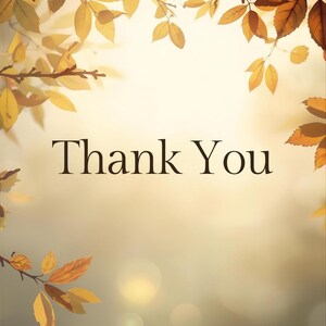 May include: A digitally created image with the words "Thank You" in a serif font. The background is a soft, blurred gradient of gold and cream, with autumn leaves in shades of yellow, orange, and brown framing the text.
