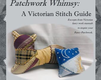 Patchwork Whimsy: A Victorian Stitch Guide - PDF -  By Anna Worden