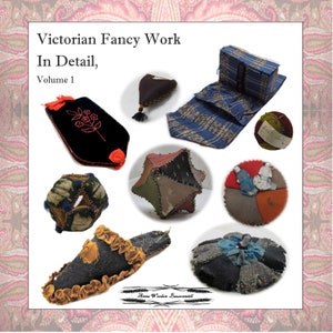 May include: A collection of Victorian fancy work items, including a star-shaped pincushion, a ball-shaped pincushion, a slipper, a pincushion with a doll on it, a pincushion with a flower design, a small box, and a velvet bag. The title "Victorian Fancy Work In Detail, Volume 1" is printed on the page.