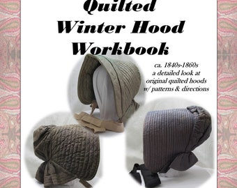 Quilted Winter Hood (Pattern) Workbook - ca 1840s-1860s - Electronic Publication  By Anna Worden Bauersmith
