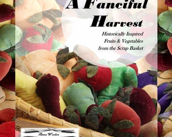 A Fanciful Harvest: Historically Inspired Vegetables & Fruits (Scrap Project Pattern PDF) - By Anna Worden