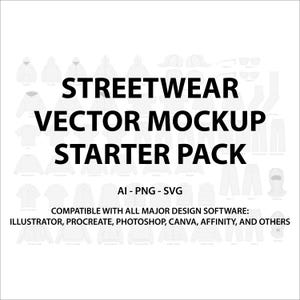 May include: A white graphic with the text "STREETWEAR VECTOR MOCKUP STARTER PACK" in bold black letters. The image includes various streetwear clothing illustrations and the text "AI - PNG - SVG". It is compatible with design software.
