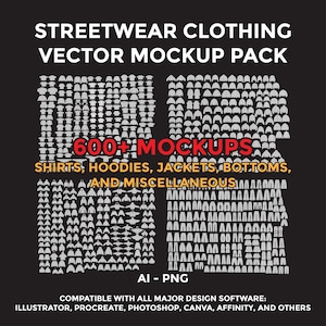 May include: A digital collection titled STREETWEAR CLOTHING VECTOR MOCKUP PACK featuring over 600 light grey clothing silhouettes including shirts, hoodies, jackets, and bottoms arranged in four quadrants on a black background with AI and PNG labels.