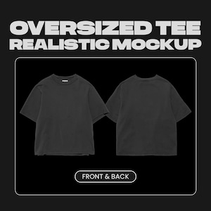 May include: Black oversized t-shirt mockup, front and back view, on a black background. The text "OVERSIZED TEE REALISTIC MOCKUP" is at the top, with "FRONT & BACK" at the bottom. The t-shirts have a crew neck and short sleeves.