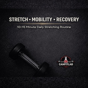 May include: A black dumbbell rests on a textured black surface. The image includes the text "STRETCH • MOBILITY • RECOVERY" and "10-15 Minute Daily Stretching Routine." A logo for "CANFITLAB" is also present.