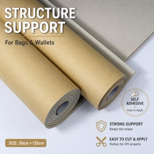 May include: Two rolls of brown structure support material for bags and wallets. The rolls are unrolled, revealing a gray interior. Text on the image reads "Structure Support", "Self Adhesive", "Strong Support", and "Easy to Cut & Apply". The size is 30cm x 135cm.