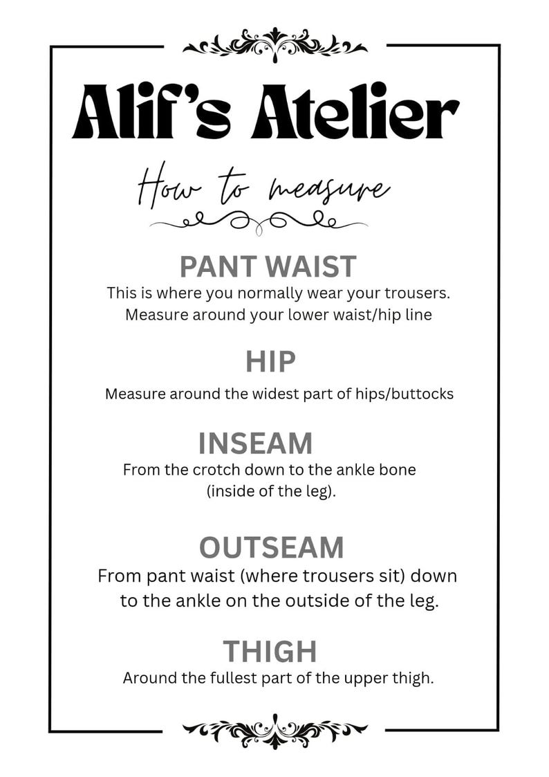 May include: A black and white graphic from Alif's Atelier, titled "How to measure." The text explains how to measure pant waist, hip, inseam, outseam, and thigh. Decorative floral elements frame the text.