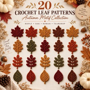Puede incluir: Una colección de 20 patrones de hojas a ganchillo con motivos de arce, roble, serbal y lágrima en colores otoñales. El texto dice 20 CROCHET LEAF PATTERNS Autumn Motif Collection, MAPLE OAK ROWAN TEARDROP, Small Leaves Big Beauty y MAKE BEAUTIFUL FALL CREATIONS.