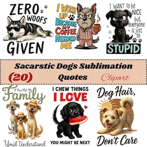 May include: A collection of digital clipart featuring various dog illustrations with humorous quotes. The designs include a husky wearing sunglasses, a dog in pajamas, and a black dog with a red shoe. Text includes "Zero Woofs Given" and "I Chew Things I Love."