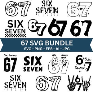 May include: A collection of black and white digital designs featuring the numbers "67" and the words "Six Seven". The designs include various fonts and styles, with some having dripping effects and cartoon-like features. The text "67 SVG BUNDLE" is also present.