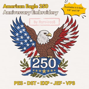 May include: An embroidered design featuring an American eagle with outstretched wings, incorporating the colors of the American flag. The design includes the text "American Eagle 250 Anniversary Embroidery" and is available in 3.9" and 7.9" sizes.
